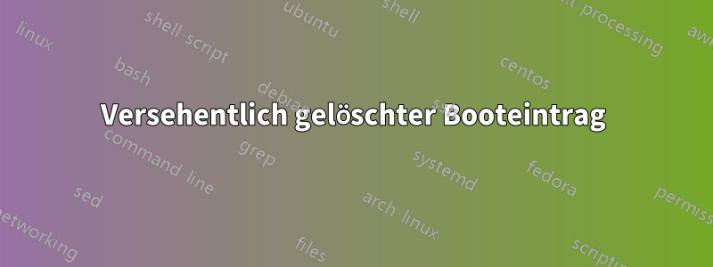 Versehentlich gelöschter Booteintrag