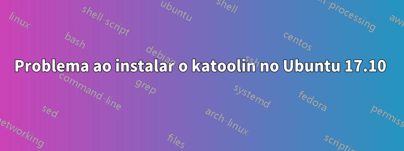 Problema ao instalar o katoolin no Ubuntu 17.10