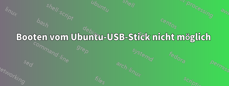 Booten vom Ubuntu-USB-Stick nicht möglich