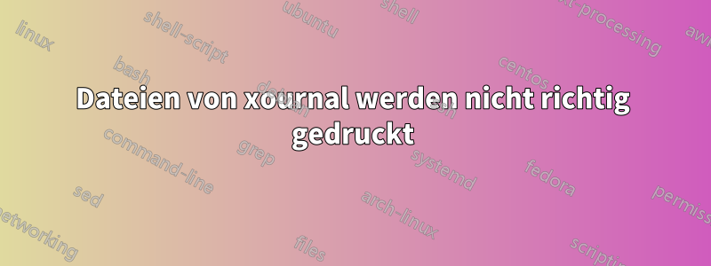 Dateien von xournal werden nicht richtig gedruckt