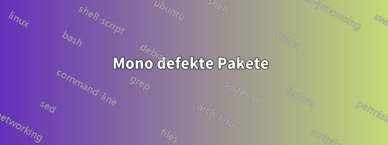 Mono defekte Pakete 