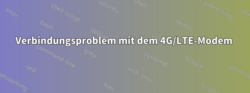 Verbindungsproblem mit dem 4G/LTE-Modem