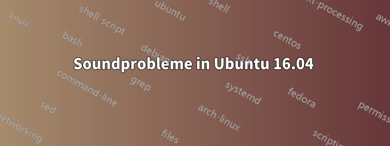 Soundprobleme in Ubuntu 16.04