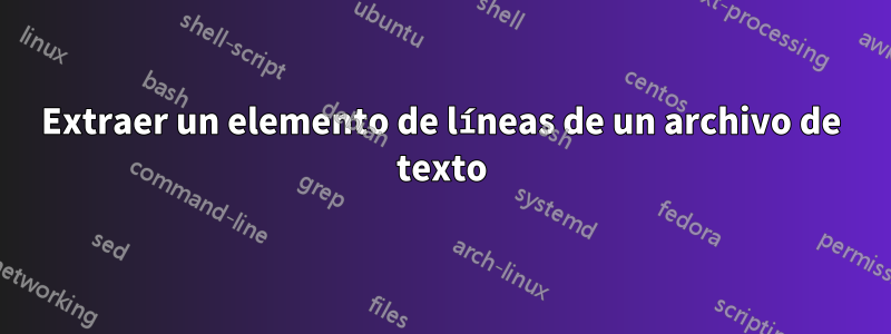 Extraer un elemento de líneas de un archivo de texto