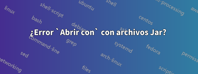 ¿Error `Abrir con` con archivos Jar?