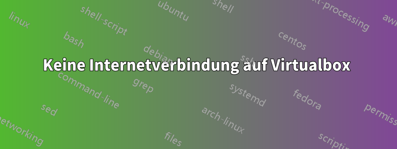 Keine Internetverbindung auf Virtualbox