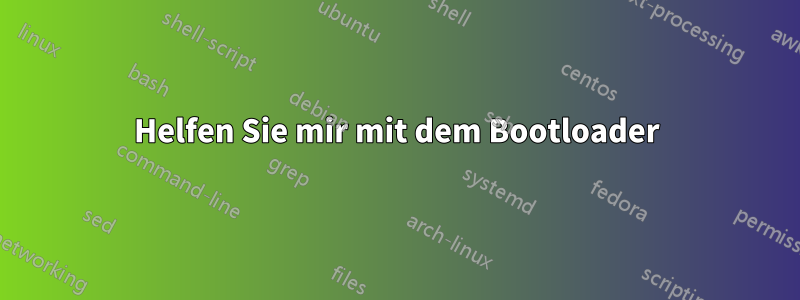 Helfen Sie mir mit dem Bootloader