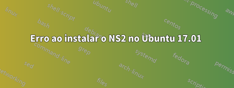 Erro ao instalar o NS2 no Ubuntu 17.01