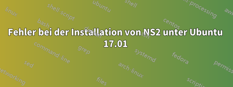 Fehler bei der Installation von NS2 unter Ubuntu 17.01