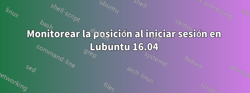 Monitorear la posición al iniciar sesión en Lubuntu 16.04