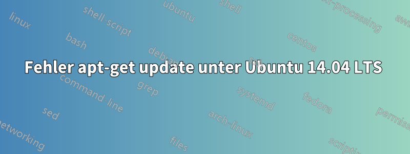 Fehler apt-get update unter Ubuntu 14.04 LTS