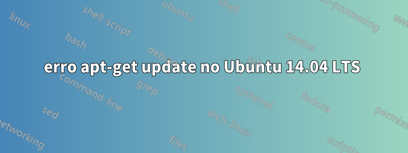 erro apt-get update no Ubuntu 14.04 LTS