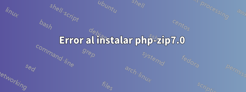 Error al instalar php-zip7.0