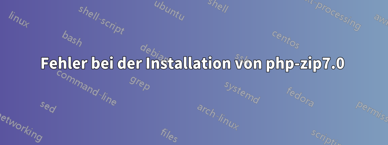 Fehler bei der Installation von php-zip7.0