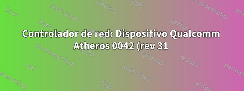 Controlador de red: Dispositivo Qualcomm Atheros 0042 (rev 31) ubuntu 14.04 wifi no detectado