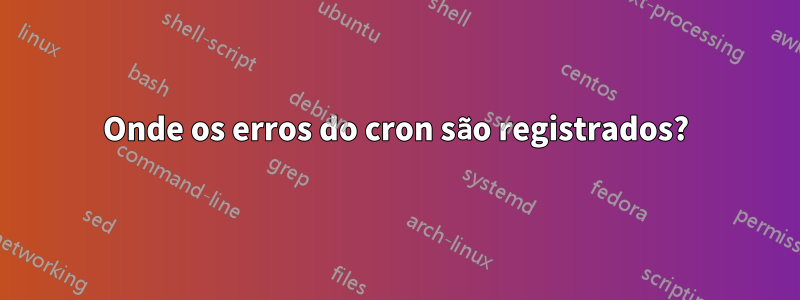 Onde os erros do cron são registrados?