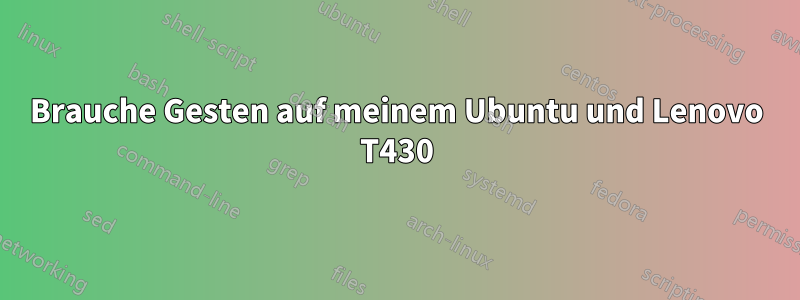 Brauche Gesten auf meinem Ubuntu und Lenovo T430