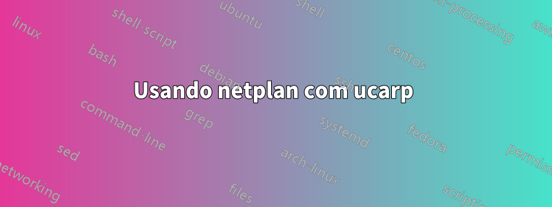 Usando netplan com ucarp