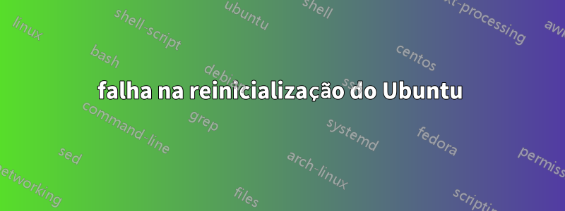 falha na reinicialização do Ubuntu