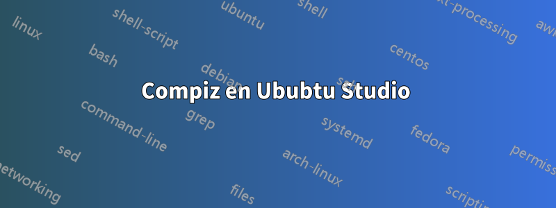 Compiz en Ububtu Studio