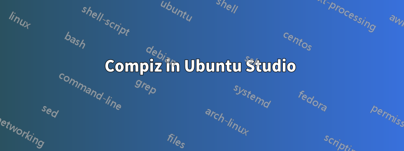 Compiz in Ubuntu Studio