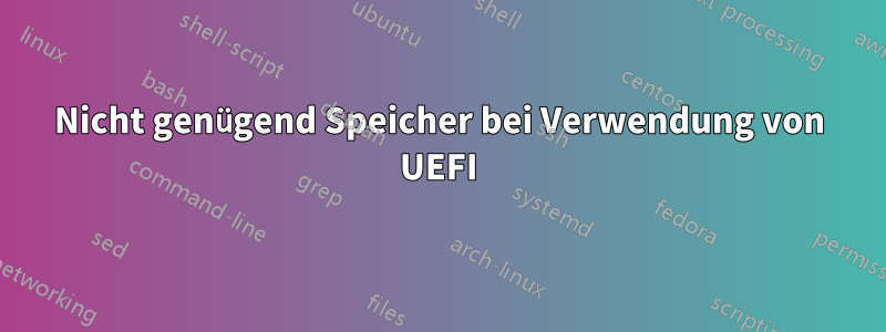 Nicht genügend Speicher bei Verwendung von UEFI