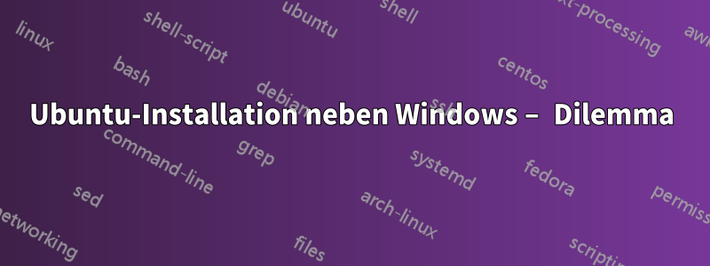 Ubuntu-Installation neben Windows – Dilemma