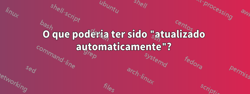 O que poderia ter sido "atualizado automaticamente"?