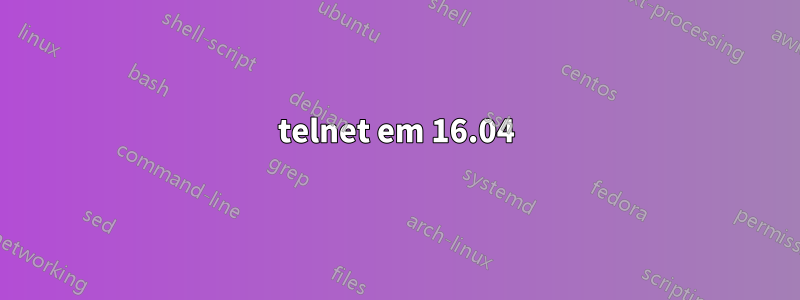 telnet em 16.04