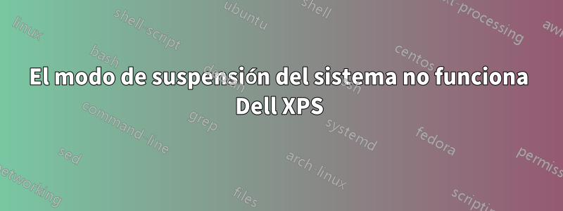 El modo de suspensión del sistema no funciona Dell XPS