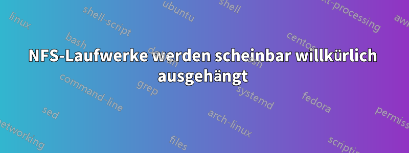 NFS-Laufwerke werden scheinbar willkürlich ausgehängt