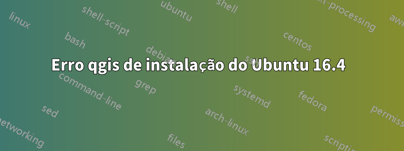 Erro qgis de instalação do Ubuntu 16.4 