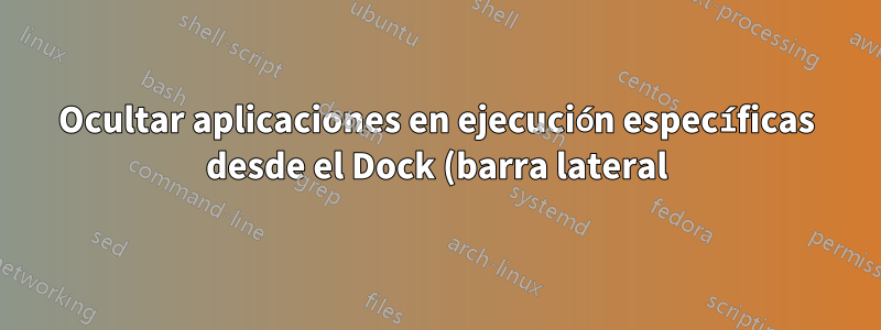 Ocultar aplicaciones en ejecución específicas desde el Dock (barra lateral) en Ubuntu 18.04