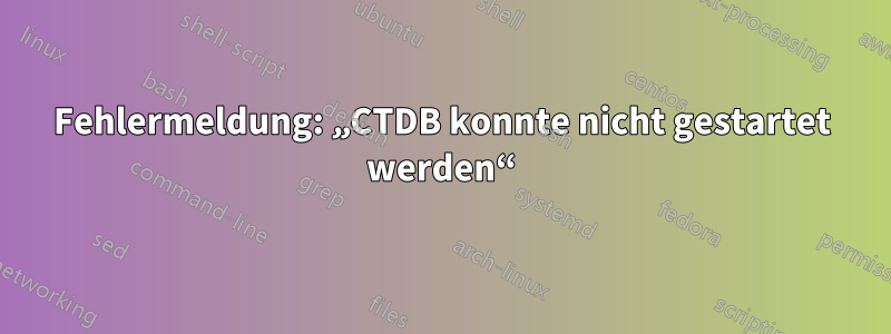 Fehlermeldung: „CTDB konnte nicht gestartet werden“