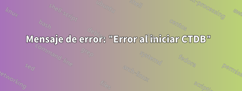 Mensaje de error: "Error al iniciar CTDB"