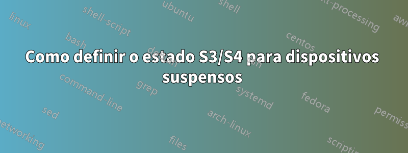 Como definir o estado S3/S4 para dispositivos suspensos