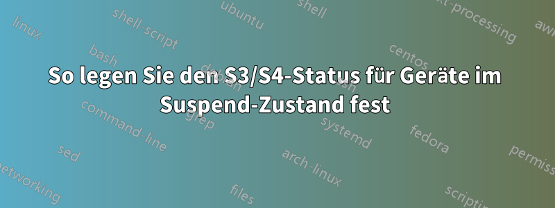 So legen Sie den S3/S4-Status für Geräte im Suspend-Zustand fest