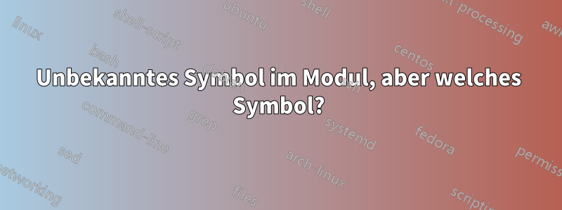 Unbekanntes Symbol im Modul, aber welches Symbol?