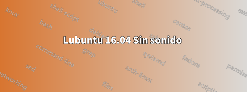 Lubuntu 16.04 Sin sonido