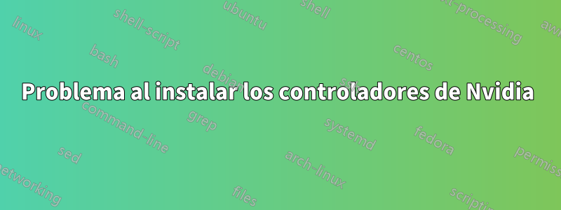 Problema al instalar los controladores de Nvidia