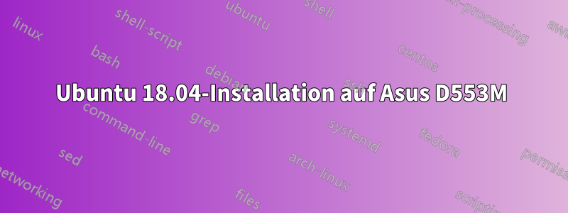 Ubuntu 18.04-Installation auf Asus D553M