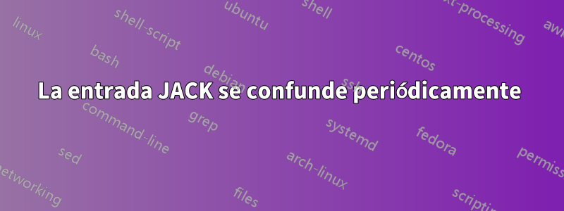 La entrada JACK se confunde periódicamente