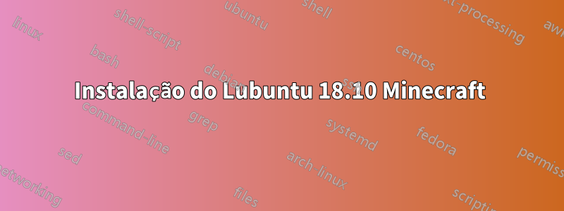 Instalação do Lubuntu 18.10 Minecraft