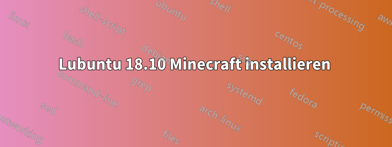 Lubuntu 18.10 Minecraft installieren