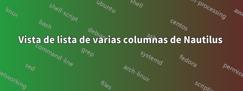 Vista de lista de varias columnas de Nautilus