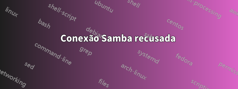 Conexão Samba recusada