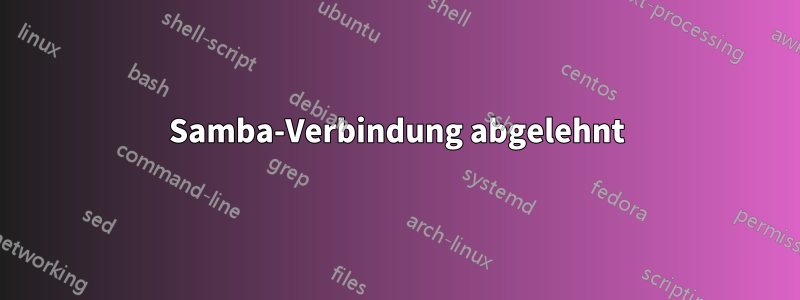 Samba-Verbindung abgelehnt