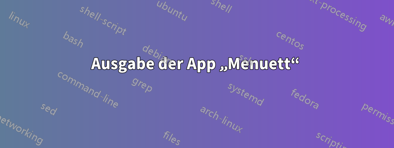 Ausgabe der App „Menuett“