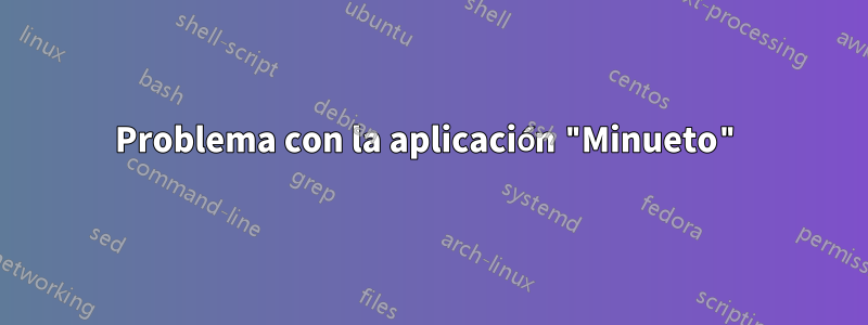 Problema con la aplicación "Minueto"