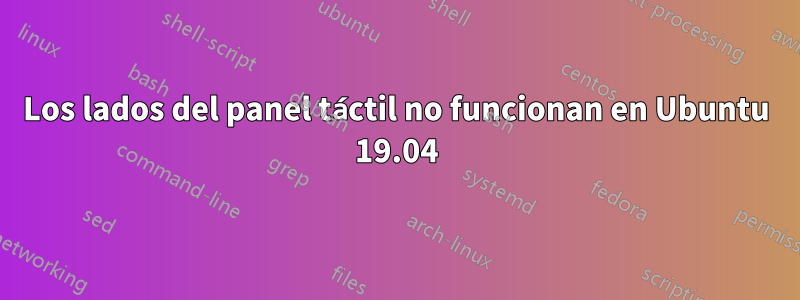 Los lados del panel táctil no funcionan en Ubuntu 19.04